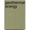 Geothermal Energy door Tamra B. Orr