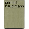 Gerhart Hauptmann door Wolfgang Leppmann