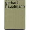 Gerhart Hauptmann by Paul Fechter