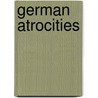 German Atrocities door John Hartman Morgan