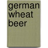 German Wheat Beer by Eric Warner