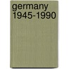 Germany 1945-1990 by Jürgen Weber
