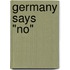 Germany Says "No"