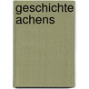 Geschichte Achens door Friedrich Haagen