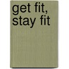 Get Fit, Stay Fit door William E. Prentice