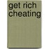 Get Rich Cheating