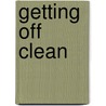 Getting Off Clean door Timothy Murphy