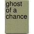 Ghost of a Chance