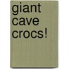 Giant Cave Crocs! by Rob Waring