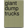 Giant Dump Trucks door Jean Eich
