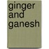 Ginger and Ganesh