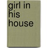 Girl in His House door Ralph Harper