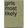 Girls Most Likely door Sheila Williams