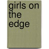 Girls On The Edge by M.D. Sax Leonard