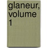 Glaneur, Volume 1 door Onbekend