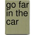 Go Far in the Car