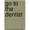 Go To The Dentist door Jean Adamson