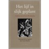 Het lijf in slijk geplant by Geert Buelens