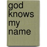 God Knows My Name door Debby Andersony