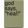 God Says, "Heal!" by Gary Stuart