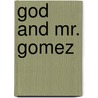 God and Mr. Gomez door Onbekend