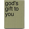 God's Gift To You by Fred Ithurburn