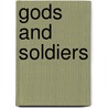 Gods And Soldiers door Rob Spillman