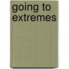 Going To Extremes door Nick Middleton