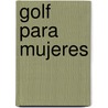 Golf Para Mujeres by Beverly Lewis