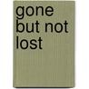 Gone But Not Lost by David Wiersbe