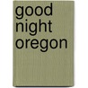 Good Night Oregon by Dan McCarthy