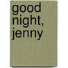 Good Night, Jenny by Mike Pfau