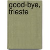 Good-Bye, Trieste door Elsa M. Spencer