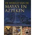 De wereld van de Maya's en Azteken