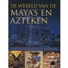 De wereld van de Maya's en Azteken door C. Philips