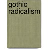 Gothic Radicalism door Andrew Smith