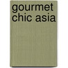 Gourmet Chic Asia door Sylvia Tan