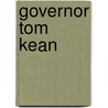 Governor Tom Kean by Alvin S. Felzenberg