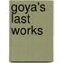 Goya's Last Works