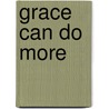 Grace Can Do More door André Louf