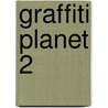 Graffiti Planet 2 door Alan Ket