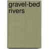 Gravel-Bed Rivers door Helmut Habersack
