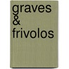 Graves & Frivolos by Lus Gonzaga Duque Estrada
