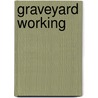 Graveyard Working by Gerald Duff