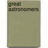 Great Astronomers door Sir Robert Stawell Ball