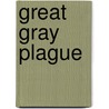 Great Gray Plague by Raymond F. Jones