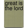 Great Is The Lord door Ron Highfield