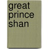 Great Prince Shan by Phillips Oppenheim E.