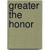 Greater The Honor door William H. White