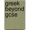 Greek Beyond Gcse by John Taylor